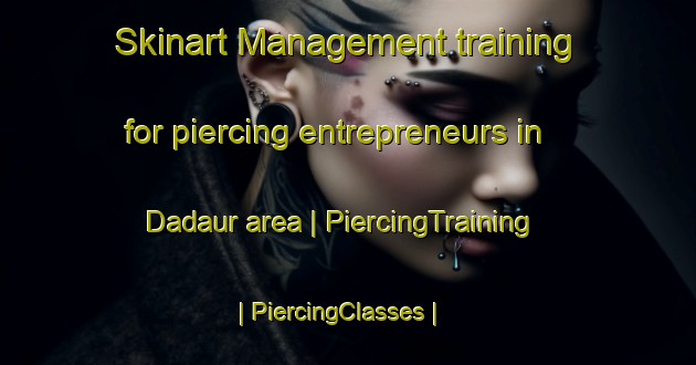 Skinart Management training for piercing entrepreneurs in Dadaur area | PiercingTraining | PiercingClasses | SkinartTraining-India